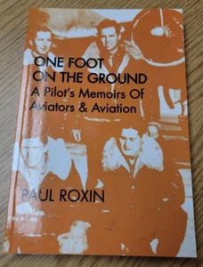 One Foot on the Ground: A Pilot's Memoir by Paul Roxin (2004, Paperback) - Picture 1 of 9