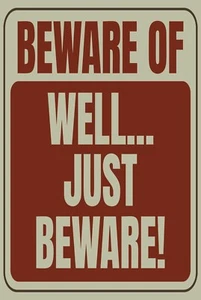 Beware Of Well Just Beware ver 2 Funny 8" x 12" Aluminum Metal Sign - Picture 1 of 1