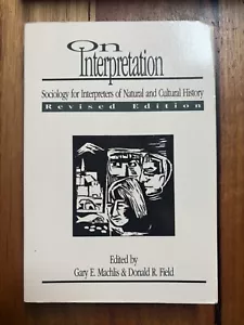 On Interpretation Sociology for Interpreters Natural Cultural History Machlis - Picture 1 of 5