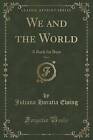 We and the World, Vol 1 A Book for Boys Classic Re