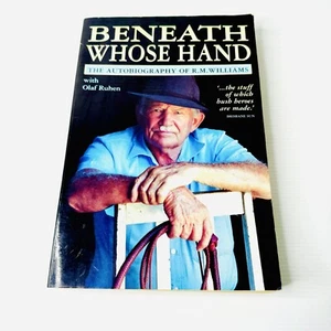 Beneath Whose Hand The Autobiography of R.M. Williams Paperback Australiana - Picture 1 of 7