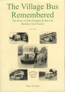 The Village Bus Remembered - John Dengate & Son Ltd, Beckley. NEW 7th edition - Bild 1 von 1