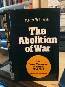 Robbins: The Abolition of War: The 'Peace Movement' in Britain, 1914-19 1976 HB - Picture 1 of 1
