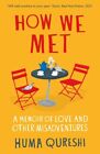 How We Met by Huma Qureshi 240 Paperback NEW