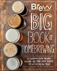Brew Your Own Big Book of Homebrewing: All-Grain and Extract Brewing * Kegging *