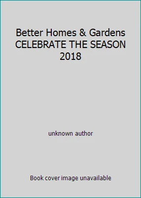Better Homes & Gardens CELEBRATE THE SEASON 2018 by unknown author Foto 1 de 1