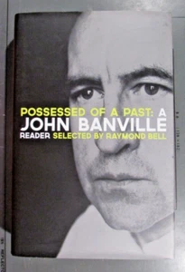 Possessed of a Past: A John Banville Reader. John Banville by Banville, John - Picture 1 of 2