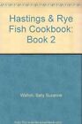 Hastings & Rye Fish Cookbook: Book 2 by Walton, Sally Suzanne Book The Cheap