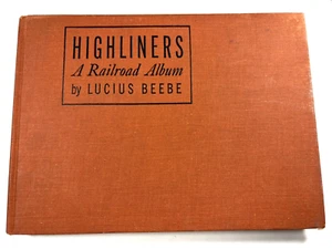 Highliners A Railroad Album By Lucius Beebe Hardcover Book - Picture 1 of 6