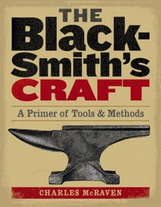 The Blacksmith's Craft A Primer of Tools and Methods by Charles McRaven PB - Picture 1 of 3