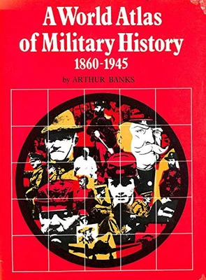 World Atlas of Military History: 1860-1945 v. 3 by Banks, Arthur Hardback Book - Image 1 of 2