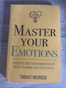 Master Your Emotions : A Practical Guide to Overcome Negativity and Better... - Imagen 1 de 5