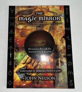 THE MAGIC MIRROR: DIVINATION THROUGH THE ANCIENT ART OF By John Nelson - Picture 1 of 8
