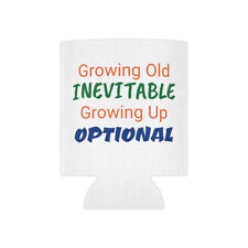 Koozie, Grow, Inevitable, Optional, Adult, Grow Old, Grow Up