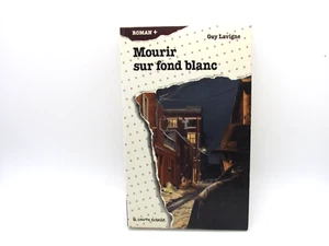 Guy Lavigne - Mourir Sur Fond Blanc Courte Echelle R+30 - Photo 1 sur 2