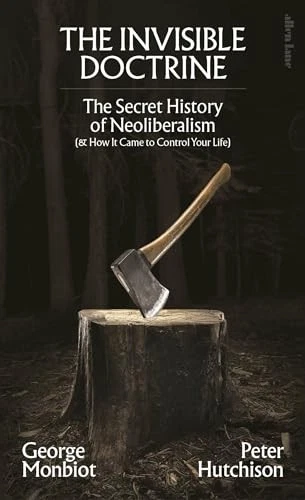 The Invisible Doctrine: The Secret History of... - Monbiot, George - Image 1 of 1