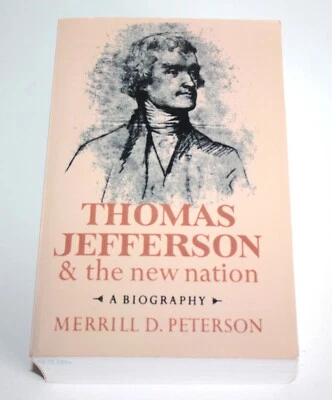Thomas Jefferson and the New Nation: A Biography by Merrill D Peterson Paperback - Image 1 of 4