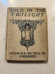 Antique Victorian 1898 Childrens Book TOLD IN THE TWILIGHT Blanche McManus - Picture 1 of 10