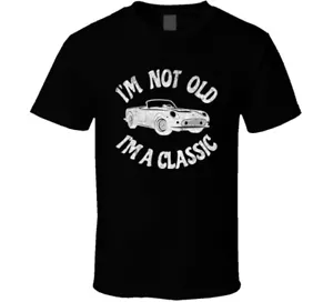 I'm Not Old I'm A Classic Funny Car Graphic - Men's & Women's Gift T Shirt - Picture 1 of 5