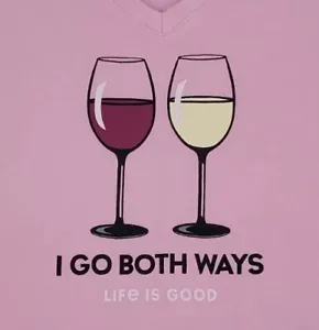 Life Is Good Shirt Womens Large Pink Wine I Go Both Ways Red White Ladies A60 - Picture 1 of 14