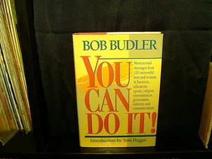 YOU CAN DO IT! BOB BUDLER - MOTIVATIONAL MESSAGES FROM 120 MEN AND WOMEN - HC - Picture 1 of 3