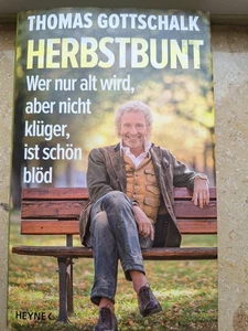 Herbstbunt: Wer nur alt wird, aber nicht klüger, ist schön blöd Wer nur  1417505 - Bild 1 von 1