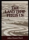 The Land That Feeds Us By John Fraser Hart