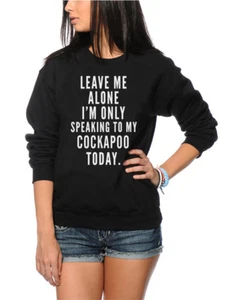 Leave Me Alone I'm Only Talking To My Cockapoo Kids Sweatshirt - Picture 1 of 4