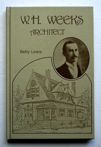 W. H. Weeks: Architect, 1989 Enlarged/Updated 2nd Printing, Betty Lewis - Picture 1 of 3