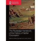 The Routledge Handbook Of The History Of Settler Coloni   Paperback  Softback N