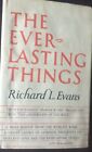 The Everlasting Things by Richard L. Evans 1957 First Edition HardCover  DJ