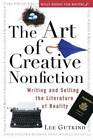 The Art of Creative Nonfiction: Writing and Selling the Literature of Rea - GOOD