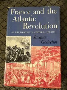 J Godechot France and the Atlantic Revolution (Free Press, NY) 1965 HB DJ - Picture 1 of 10