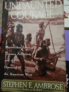 Undaunted Courage : Meriwether Lewis, Thomas Jefferson, and the Opening of... - Picture 1 of 3