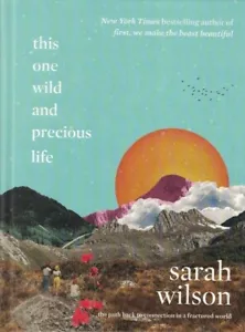 This One Wild and Precious Life - Sarah Wilson - 2020 First US Edition Hardcover - Imagen 1 de 5