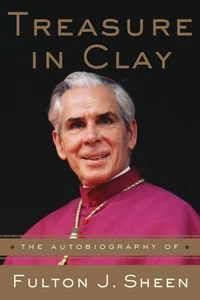 Treasure in Clay: The Autobiography of Fulton J. Sheen by Fulton J. Sheen (Engli - Bild 1 von 1