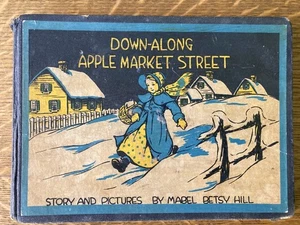 Down-Along Apple Market Street by Mabel Betsy Hill ~ Hardcover ~ 1934 - Foto 1 di 6