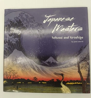 Japanese Masters HOKUSAI AND HIROSHIGE James Underhill   Japan art book🔥🔥 - Image 1 of 4