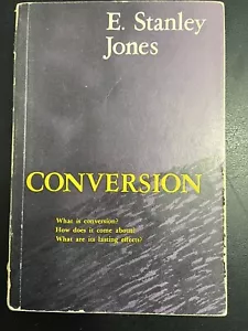 Conversion, by E. Stanley Jones - What is it? How? The effects. - Picture 1 of 8