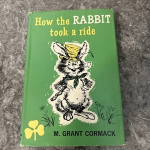 How the Rabbit took a ride M. Grant Cormack 1959 Hardcover - Picture 1 of 6