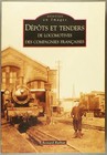 Livre Mémoire en Images Dépôts et Tenders de Locomotives des Compagnies Français