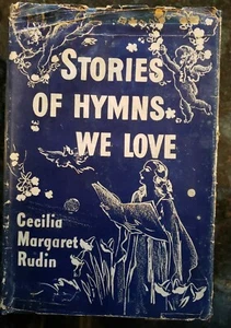 Stories Of Hymns We Love, By Cecilia Margaret Rudin 1943 Edition - Picture 1 of 4