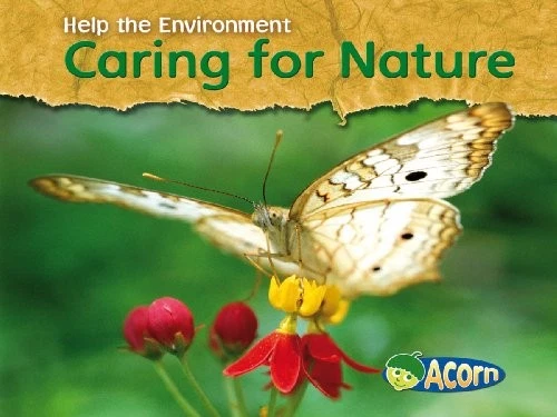 CARING FOR NATURE (ACORN: HELP THE ENVIRONMENT) By Charlotte Guillain EXCELLENT - Image 1 of 1