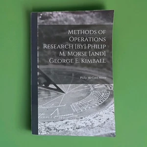 Methods of Operations Research [by] Philip M. Morse [and] George E. Kimball... - Bild 1 von 10