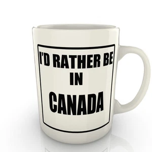 I'd Rather Be In Canada - Tasse Geschenk Neuheit Reise - Bild 1 von 1