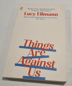 Things Are Against Us – Lucy Ellmann – 2021 Paperback – Feminist Essays / Satire - Picture 1 of 10