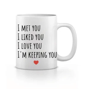 I Met You, I Liked You, I Love You, Valentinstag Tasse, Geschenk für Mann, Frau, Mädchen - Bild 1 von 1