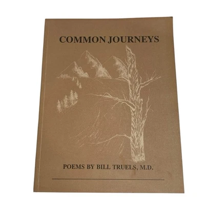 Signed Common Journeys Poems by William Bill Truels M.D. Oklahoma City Surgeon - Image 1 of 4