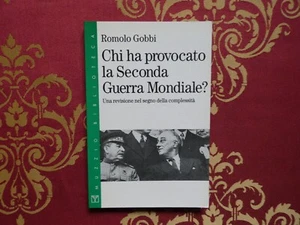 romolo gobbi chi ha provocato la seconda guerra mondiale una revisione - Foto 1 di 4