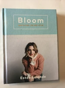 Bloom: Navigating Life and Style by Estee Lalonde Hardcover - Picture 1 of 9